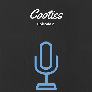 Episode 002: Cooties