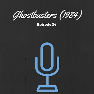 Episode #034: Ghostbusters (1984)