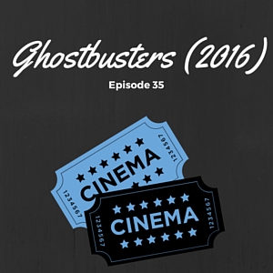 Episode #035: Ghostbusters (2016)