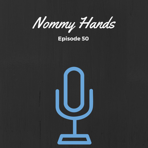 SMP Episode #050: Nommy Hands
