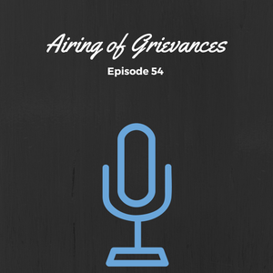 SMP Episode #054: Airing of Grievances