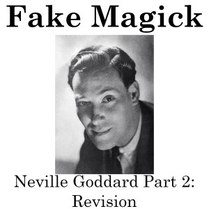 #10 - Neville Goddard Part 2: Revision