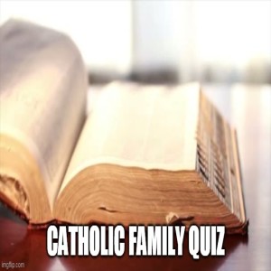 Catholic Family Quiz