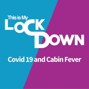 Episode #5 - Covid 19 & Cabin Fever