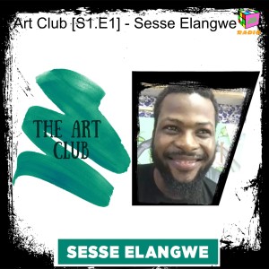 Art Club [S1.E1] - Sesse Elangwe