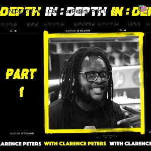 IN:DEPTH With Clarence Peters [Part 1]