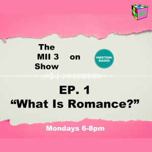 The MII 3 Podcast EP. 1 "What Is Romance?"