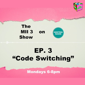 The MII 3 Podcast EP. 3 "Code Switching"