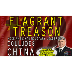 FLAGRANT TREASON: WOKE AMERIKAN MILITARY LEADERSHIP COLLUDED WITH CHINA AGAINST SITTING PRESIDENT