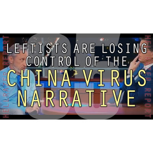 LEFT COMICALLY LOSES CONTROL OF CHINA VIRUS NARRATIVE