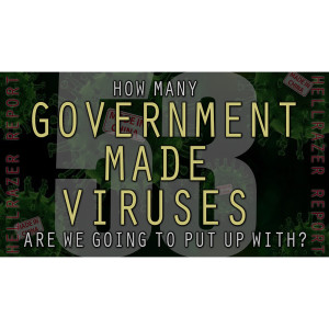 HOW MANY GOVERNMENT-MADE VIRUSES ARE WE GOING TO PUT UP WITH?