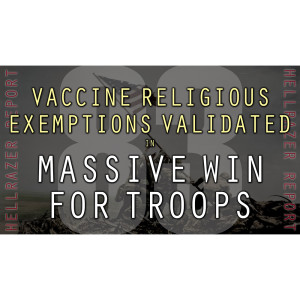 VACCINE RELIGIOUS EXEMPTIONS VALIDATED IN MASSIVE WIN FOR U.S. TROOPS