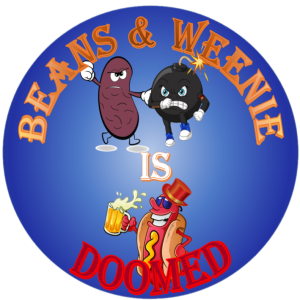 The BEANS & WEENIE SHOW is DOOMED – S4 E2D – 27JAN