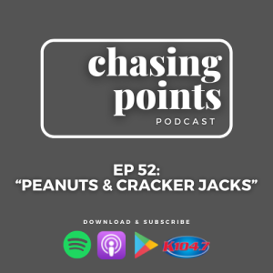 EP 52: ”Peanuts & Cracker Jacks” - April 6, 2022