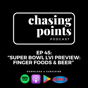 EP 45:” Super Bowl LVI Preview: Finger Foods & Beer” - February 9, 2022