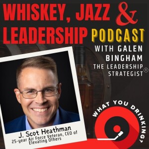 A Blueprint for Executive Leadership with J. Scot Heathman (Part 1)