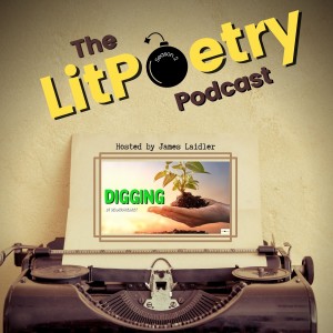 ‘Digging‘ by Seamus Heaney: (The Litpoetry Podcast Season 2, Episode 14)