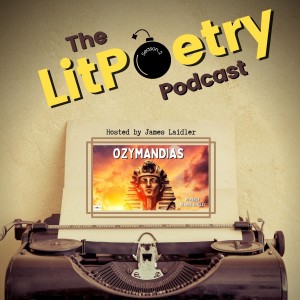 ’Ozymandias’ by Percy Bysshe Shelley: (The Litpoetry Podcast Season 2, Episode 4)