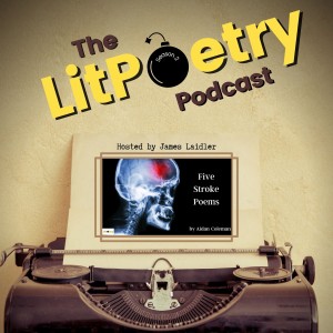 ‘Five Stroke Poems‘ by Aidan Coleman: (The Litpoetry Podcast Season 2, Episode 9)