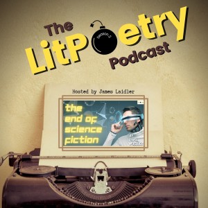 ‘The End of Science Fiction‘ by Lisel Mueller: (The Litpoetry Podcast Season 2, Episode 12)