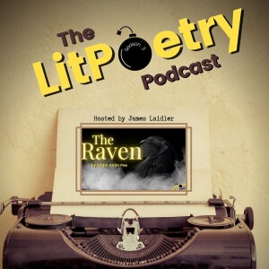 ’The Raven’ by Edgar Allan Poe: (The Litpoetry Podcast Season 3, Episode 8)