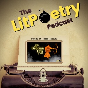 ’Ode on a Grecian Urn’ by John Keats: (The Litpoetry Podcast Season 3, Episode 4)