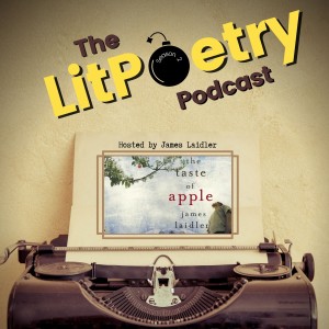 ‘The Taste of Apple‘ by James Laidler: (The Litpoetry Podcast Season 2, Episode 20)