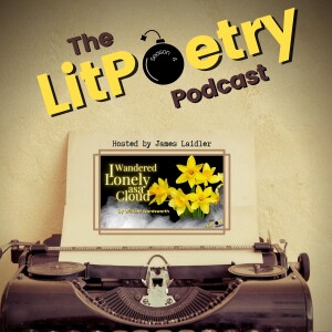 ’I Wandered Lonely as a Cloud’ by William Wordsworth (The Litpoetry Podcast: Season 4, Episode 12)