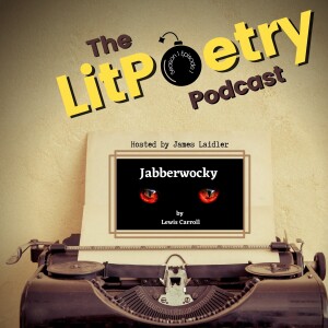 ’Jabberwocky’ by Lewis Carroll (The Litpoetry Podcast Season 1, Episode 8)
