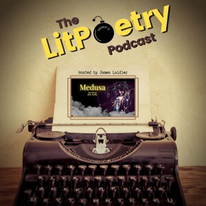 ‘Medusa’ by Carol Ann Duffy (The Litpoetry Podcast: Season 5, Episode 10)