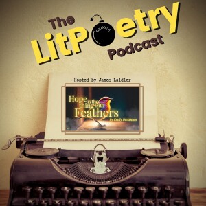 ‘Hope is a thing with feathers’ by Emily Dickinson (The Litpoetry Podcast: Season 6, Episode 4)