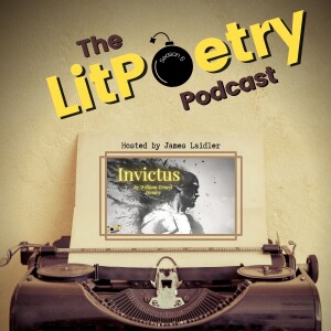 ‘Invictus’ by William Ernest Henley (The Litpoetry Podcast: Season 6, Episode 7)