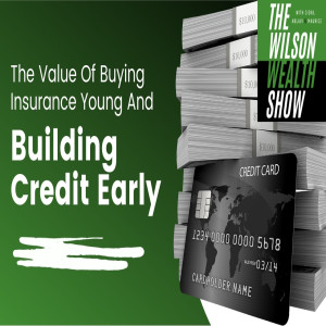 Ep 03:  Buying Insurance Young and Building Credit Early