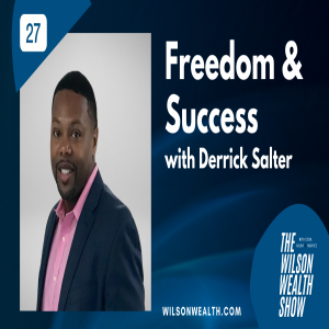 Ep 27:  Freedom and Success with Derrick Salter