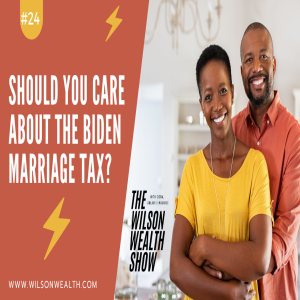 Ep 24:  Should you Care about the Biden Marriage Tax