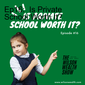 Ep16:  Is Private School Worth It?