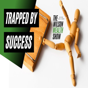 Ep 04:  Trapped by Success