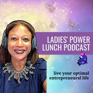 Ladies Power Lunch Podcast Ep.80: How to grow exponentially in 2023. With Guest Roe Desaro