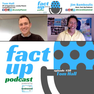 Fact Up Podcast | Episode #20 | Tom Hall, VP Experiences @ Lonely Planet