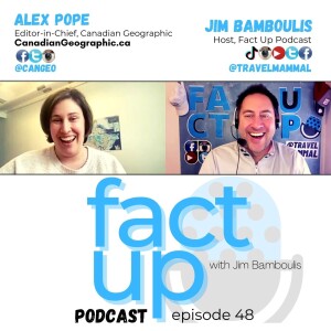 Fact Up Podcast | Episode #48 | Alex Pope @ Canadian Geographic