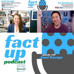 Fact Up Podcast | Episode #34 | Jami Savage @ AdventureAwaits.ca