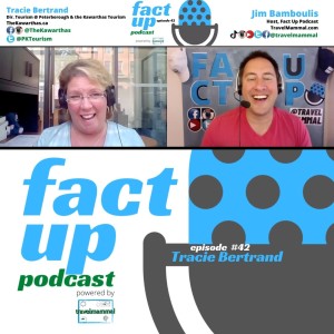 Fact Up Podcast | Episode #42 | Tracie Bertrand @ Tourism Peterborough and the Kawarthas