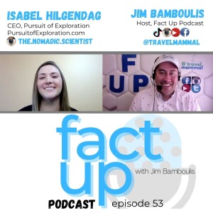Fact Up Podcast | Episode #53 | Isabel Hilgendag, Scientist, Explorer & CEO @ Pursuit of Exploration