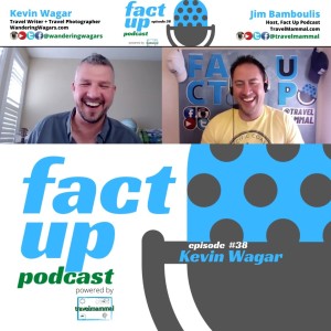 Fact Up Podcast | Episode #38 | Kevin Wagar @ The Wandering Wagars