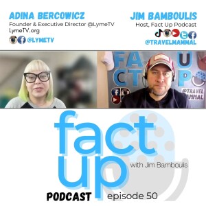 Fact Up Podcast | Episode #50 | Adina Bercowicz, Founder & Executive Director @ LymeTV