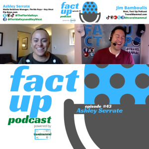Fact Up Podcast | Episode #43 | Ashley Serrate @ Florida Keys + Key West Tourism