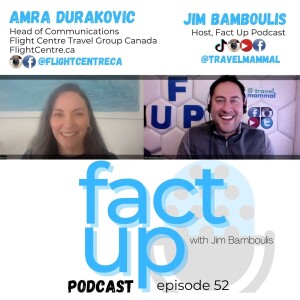 Fact Up Podcast | Episode #52 | Amra Durakovic, Head of Communications @ Flight Centre Canada