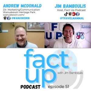 Fact Up Podcast | Episode #51 | Andrew McDonald, Director of Marketing & Communications @ Wanuskewin Heritage Park