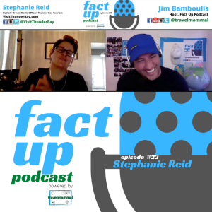 Fact Up Podcast | Episode #22 | Stephanie Reid @ Thunder Bay Ontario Tourism