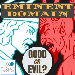 Eminent Domain: Good or Evil?